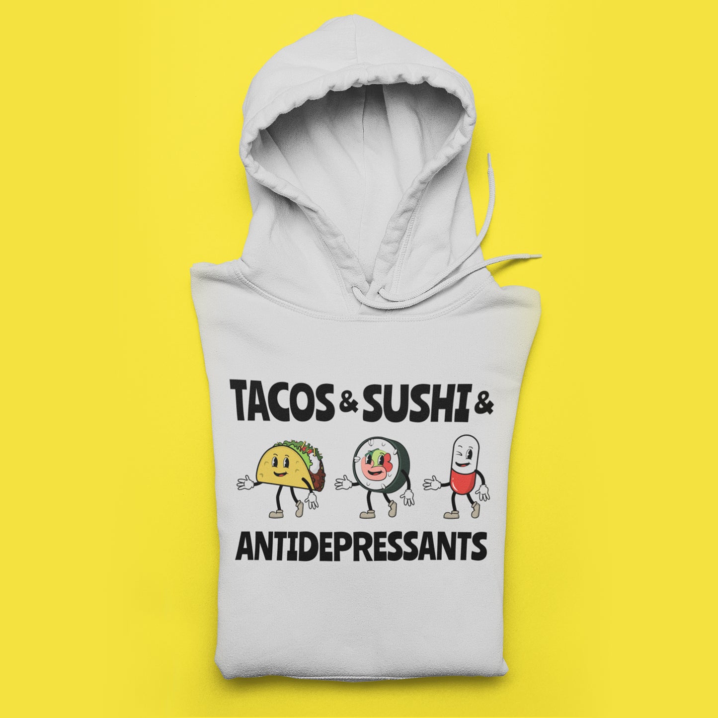 Tacos and Sushi and Antidepressants Hoodie