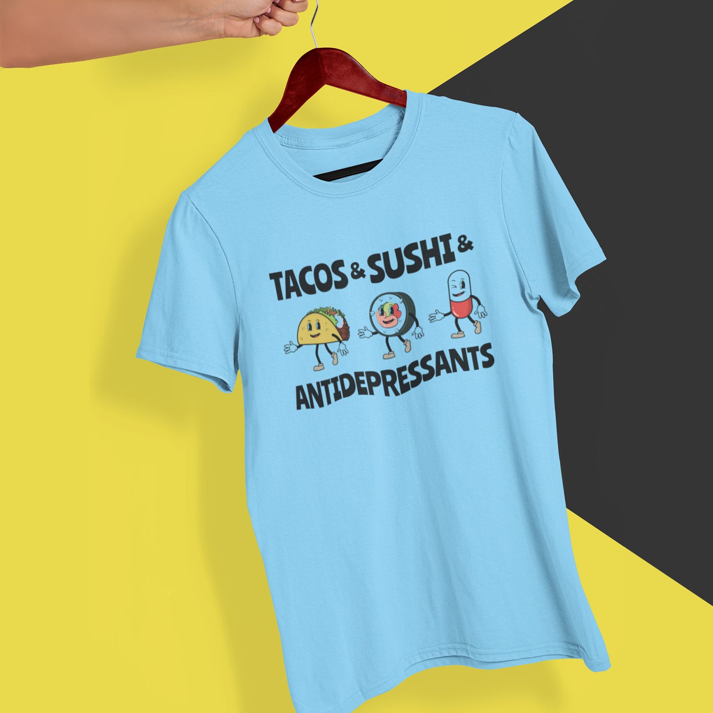 Tacos And Sushi And Antidepressants T-Shirt